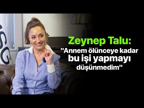 Zeynep Talu: ''Annem ölünceye kadar bu işi yapmayı düşünmedim''