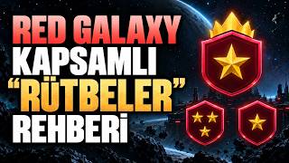 Red Galaxy Kapsamlı "Rütbeler" Rehberi | 21 Rütbe, Tek Kişilik Zirve!