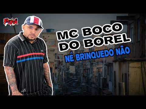 MC BOCO DO BOREL - NÉ BRINQUEDO NÃO (FUNK DE PERNAMBUCO)