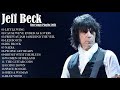 Jeff Beck Jeff Beck Greatest Hits Full Album Live Best Songs Of Jeff Beck