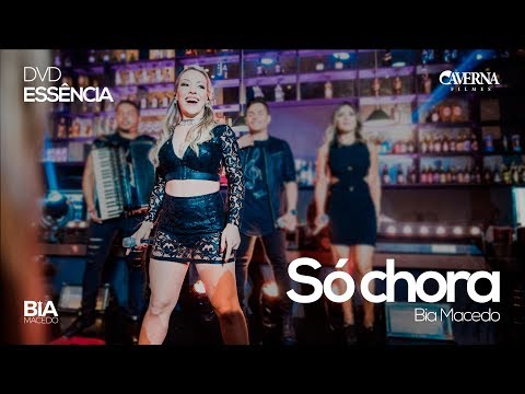 Bia Macedo - SÓ CHORA | DVD ESSÊNCIA