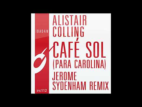 Alistair Colling - Café Sol (Para Carolina - Jerome Sydenham Remix) [Ibadan Records, IRC112]