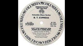 B.T. Express - Can't Stop Groovin' Now, Wanna Do It Some More  ℗ 1976