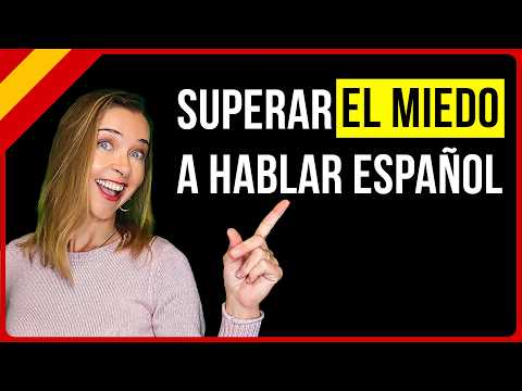 How to Overcome the Fear of Speaking Spanish: 6 Strategies That Work