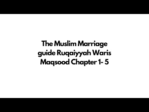 The Muslim Marriage guide Ruqaiyyah Waris Maqsood Chapter 1- 5