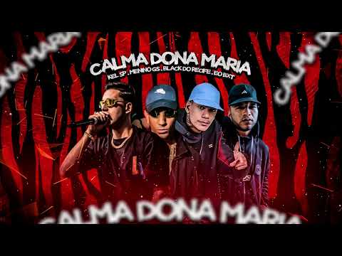 CALMA AI DONA MARIA - BLACK DO RECIFE - EO BXT FEAT KEL SP E MENINO GS (BREGA FUNK BLACK NO BEAT )