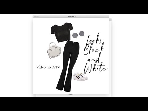VÍDEO DO IGTV - LOOKS BLACK AND WHITE