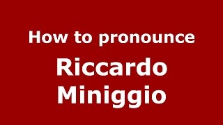 How to pronounce Riccardo Miniggio