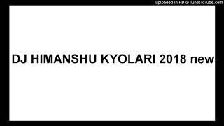 Download lagu DJ HIMANSHU KYOLARI 2018 MIX BY DJ KULDEEP KONCH 8176913761 mp3 Download lagu DJ HIMANSHU KYOLARI 2018 MIX BY DJ KULDEEP KONCH 8176913761 mp3