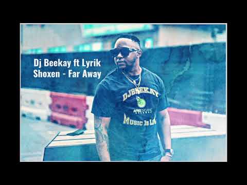 Dj Beekay feat Lyrik Shoxen - Far Away Original Mix