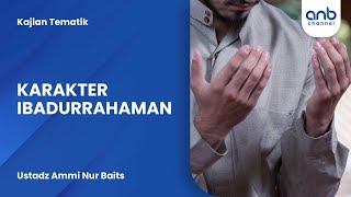 Download lagu Karakter Ibadurrahman | Ustadz Ammi Nur Baits mp3 Download lagu Karakter Ibadurrahman | Ustadz Ammi Nur Baits mp3