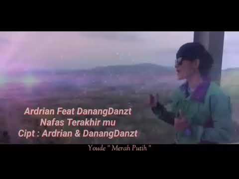 Ardrian feat DanangDanzt - nafas terakhirmu ( Video lyric )
