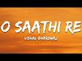 O Saathi Re - Vishal Bhardwaj (Lyrics) | 7clouds Hindi