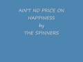 AIN'T NO PRICE ON HAPPINESS by THE SPINNERS.wmv