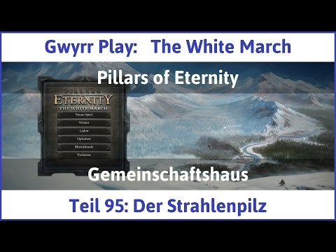 The White March Teil 95 - Der Strahlenpilz - Let's Play