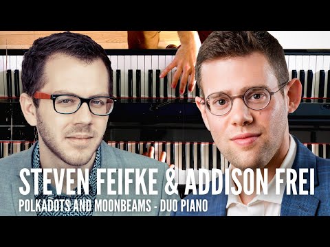 Steven Feifke and Addison Frei Duo Piano // Polkadots And Moonbeams
