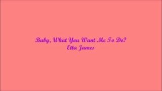 Baby, What You Want Me To Do - Etta James (Lyrics - Letra)