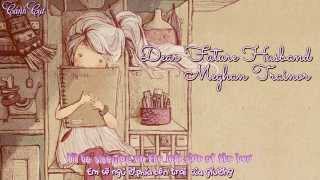 [Lyrics+Vietsub] Dear Future Husband - Meghan Trainor by Cánh Cụt ♥