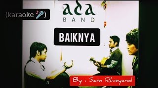 Download lagu Ada Band - Baiknya (Karaoke) mp3