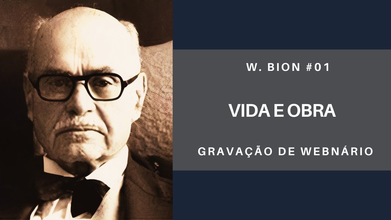 Wilfred Bion - Vida e Obra - W. Bion #01