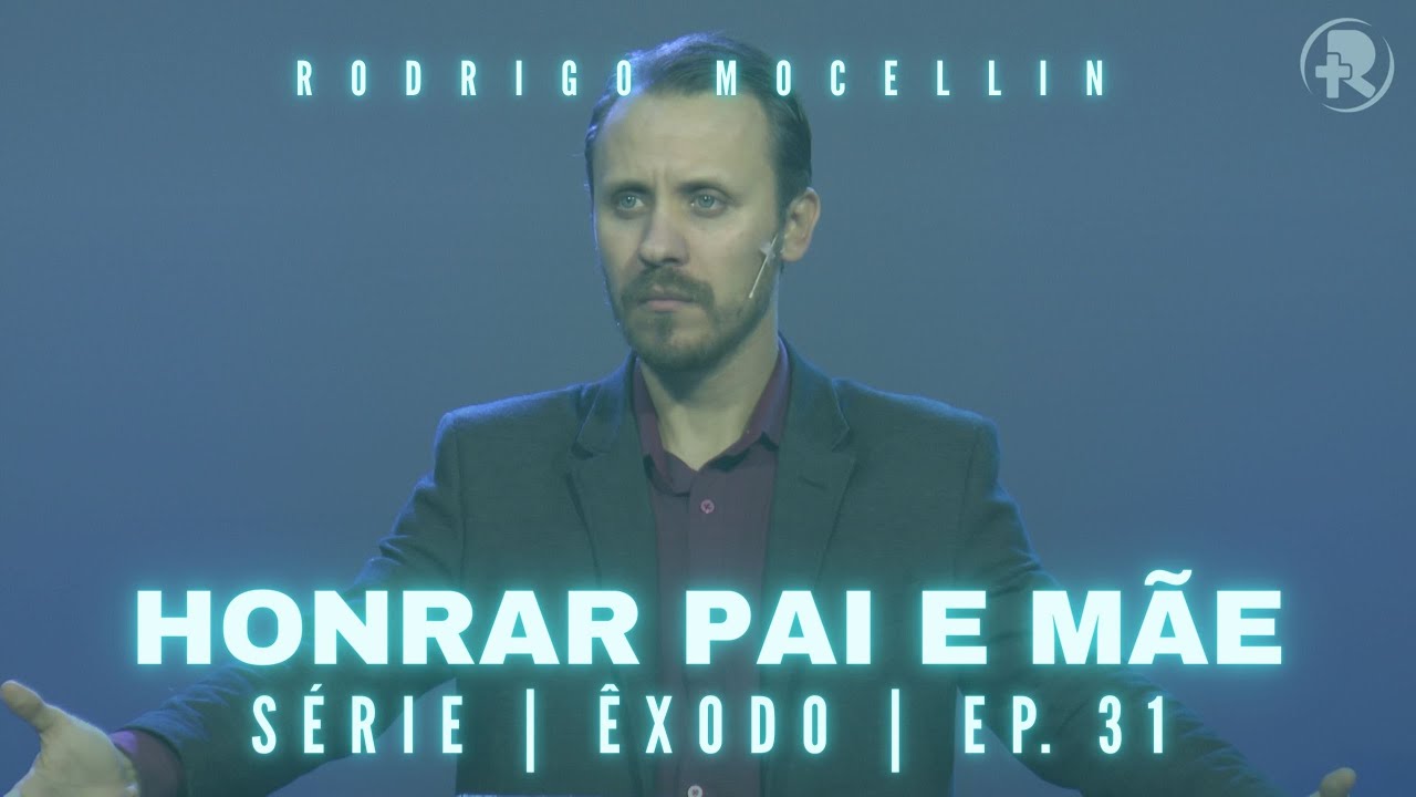 SÉRIE | ÊXODO | EP.31 | HONRAR PAI E MÃE | Pastor Rodrigo Mocellin