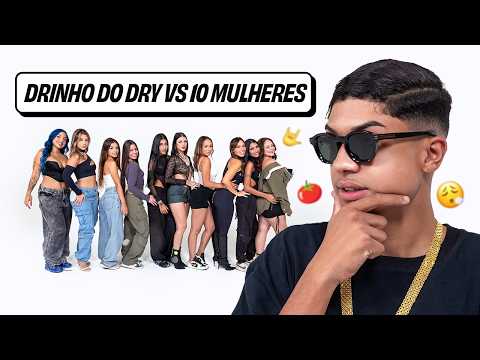 DRINHO DO DRY vs 10 MULHERES!