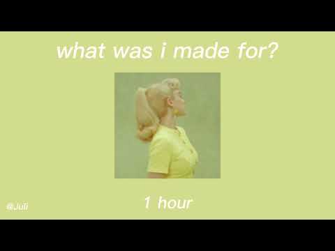 What Was I Made For? - Billie Eilish- 1 hour 