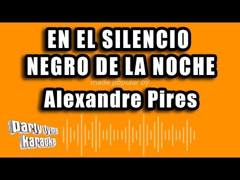 Alexandre Pires - En El Silencio Negro De La Noche (Versión Karaoke)