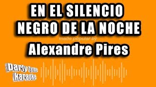 Alexandre Pires - En El Silencio Negro De La Noche (Versión Karaoke)