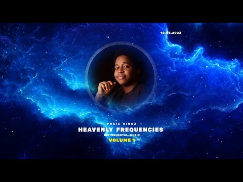 Praiz Singz - Heavenly Frequencies | Pt. 1 | Ascension | Angelic Music | Meditation  Instrumental