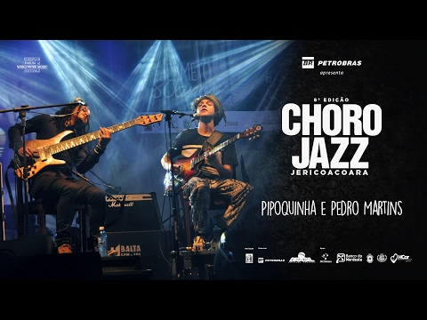 PIPOQUINHA E PEDRO MARTINS - 8ª EDIÇÃO FESTIVAL CHORO JAZZ