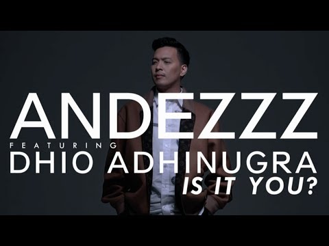Andezzz feat. Dhio Adhinugra - Is It You? (Official Video)