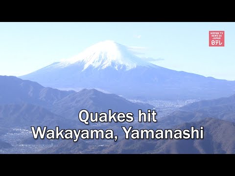 Quakes hit Wakayama, Yamanashi