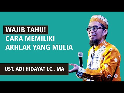 🔰 MUST KNOW! HOW TO HAVE NOBLE MORALS | USTADZ ADI HIDAYAT, LC., MA