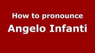 How to pronounce Angelo Infanti