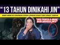 PENGALAMAN HOROR NERRORIST 13 TAHUN DINIKAHI JIN NERROR