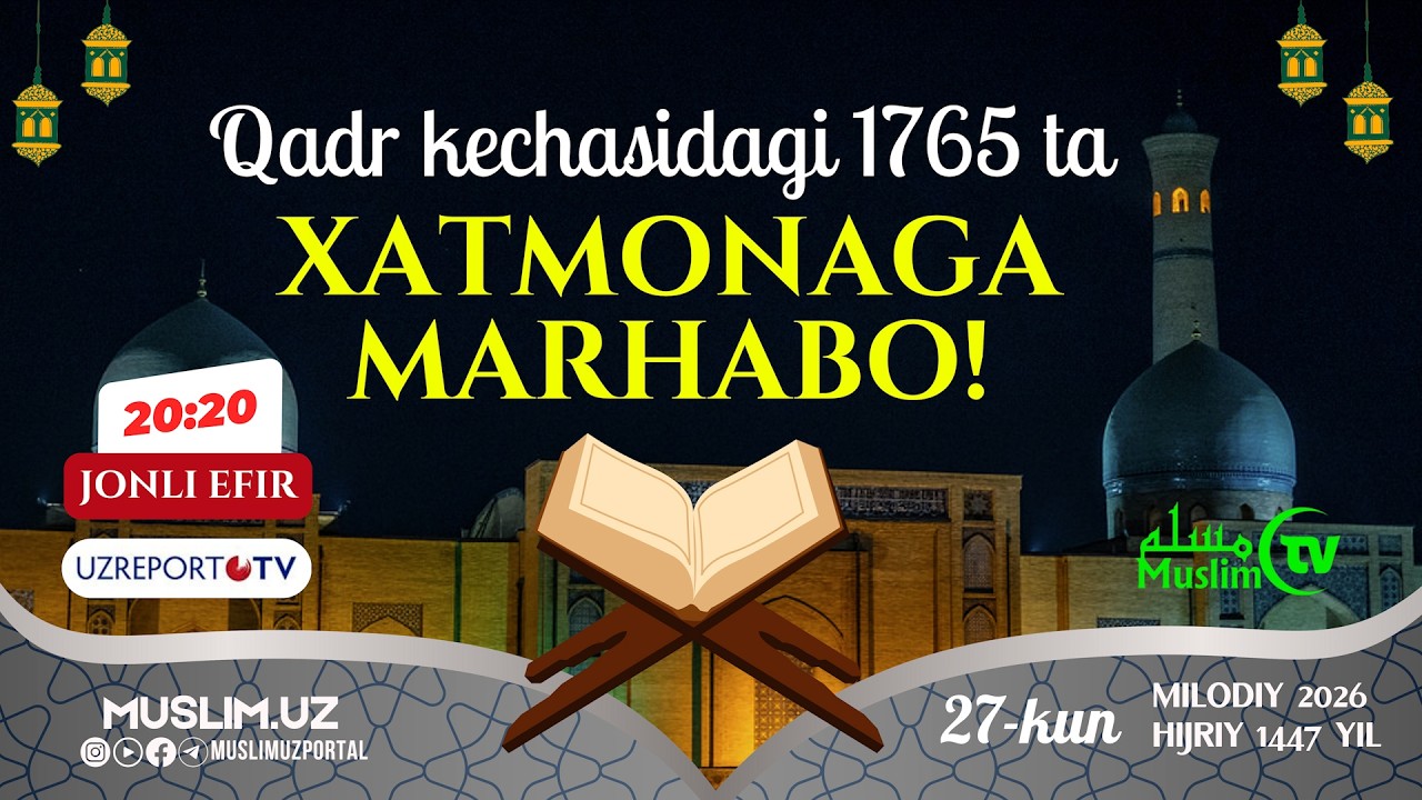 JONLI: QADR KECHASIDAGI 1765 TA XATMONAGA MARHABO! 16.03.2026