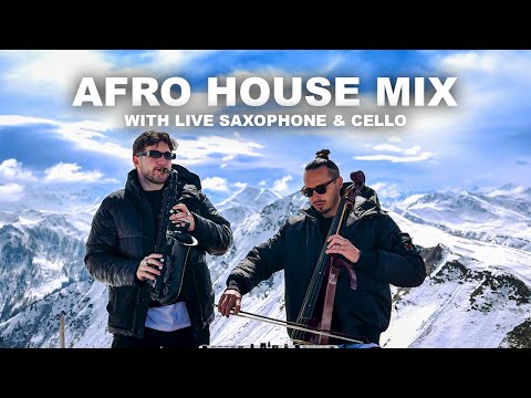Afro House Mix 2025 on the Mountains of Austria | Sax & Cello Vol. 3 by Lukas & Frank