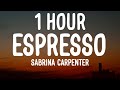 Sabrina Carpenter Espresso 1 HOUR Lyrics