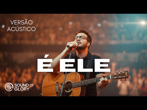 Lançamento - 2026 - É Ele (Versão Acústica) - Sound Of Glory