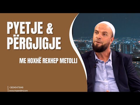 Pyetje Përgjigje me Hoxhë Rexhep Metolli
