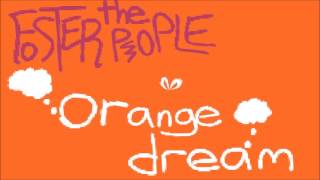 Foster The People: Orange Dream