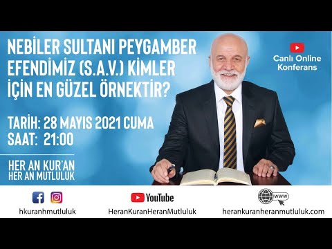 28 Mayıs 2021- Konferans - Nebiler Sultanı Peygamber Efendimiz (SAV) Kimler İçin En Güzel Örnektir?