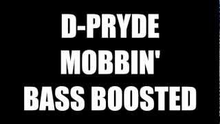 D-Pryde - Mobbin&#39; [BASS BOOSTED]