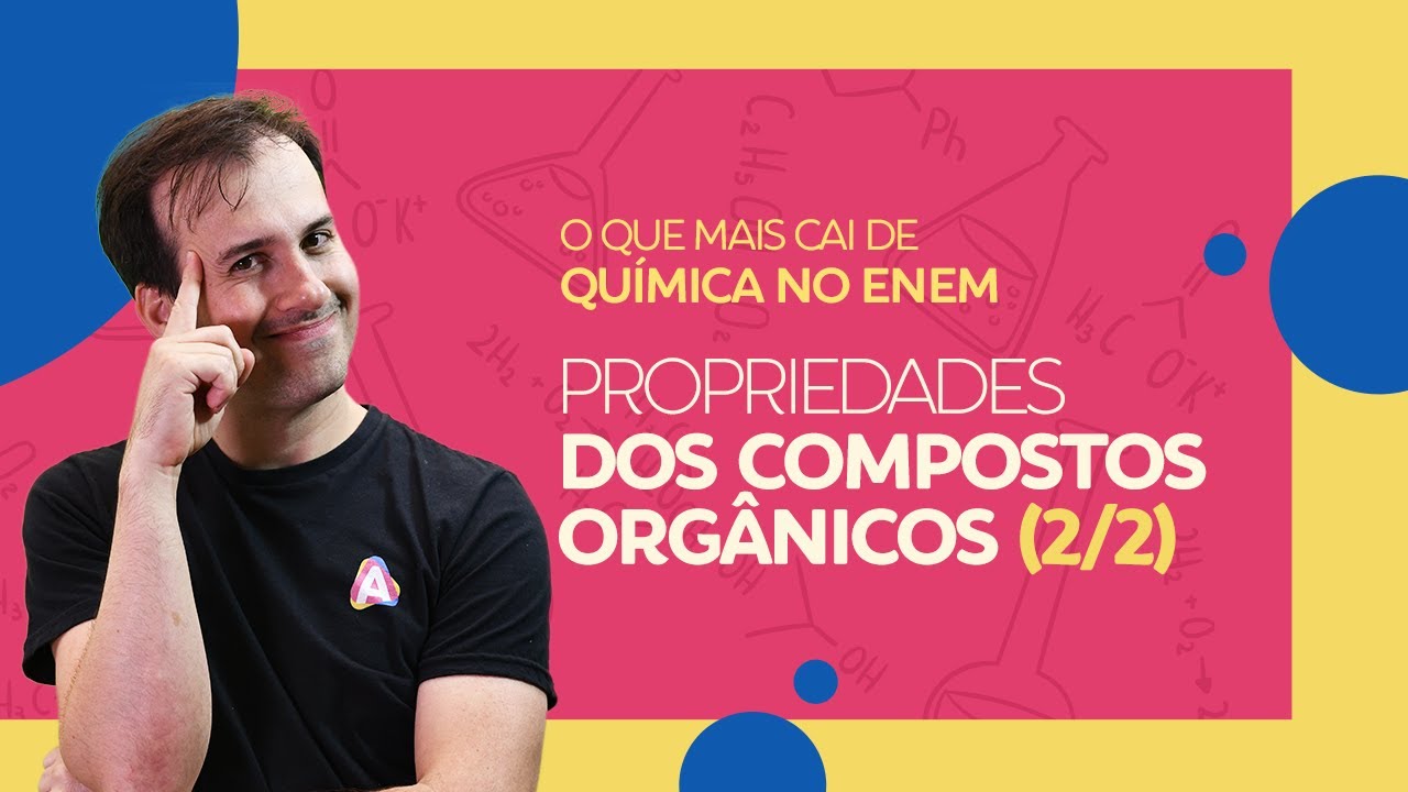 Propriedade dos Compostos Orgânicos (2/2) | Prof. Paulo Valim