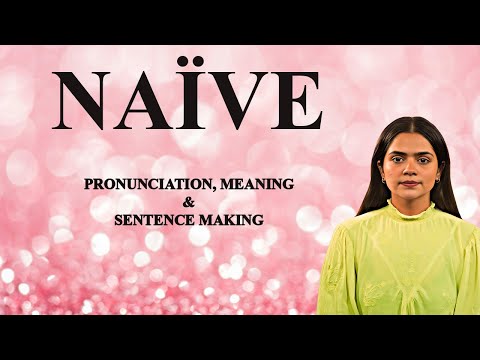 Naive - Meaning_&_Pronunciation_Word_World_Audio_Video_Dictionary