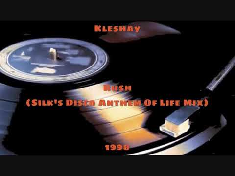 Kleshay - Rush [Silk's Disco Anthem Of Life Mix] (1998)