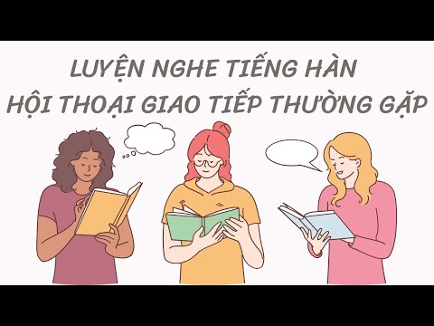 🎧 Luyện Nghe Tiếng Hàn Hội Thoại Giao Tiếp Thường Gặp #1