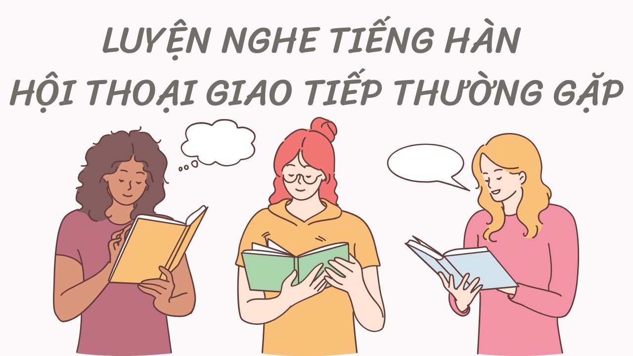 🎧 Luyện Nghe Tiếng Hàn Hội Thoại Giao Tiếp Thường Gặp #1
