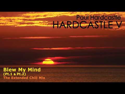 Paul Hardcastle - Blew My Mind (The Extended Chill Mix)